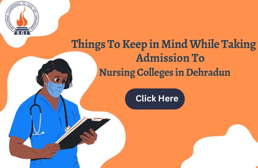 Things To Keep in Mind While Taking Admission to Nursing Colleges in Dehradun