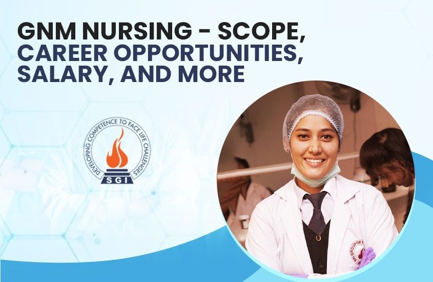GNM Nursing: Scope, Career Opportunities, Salary, and More