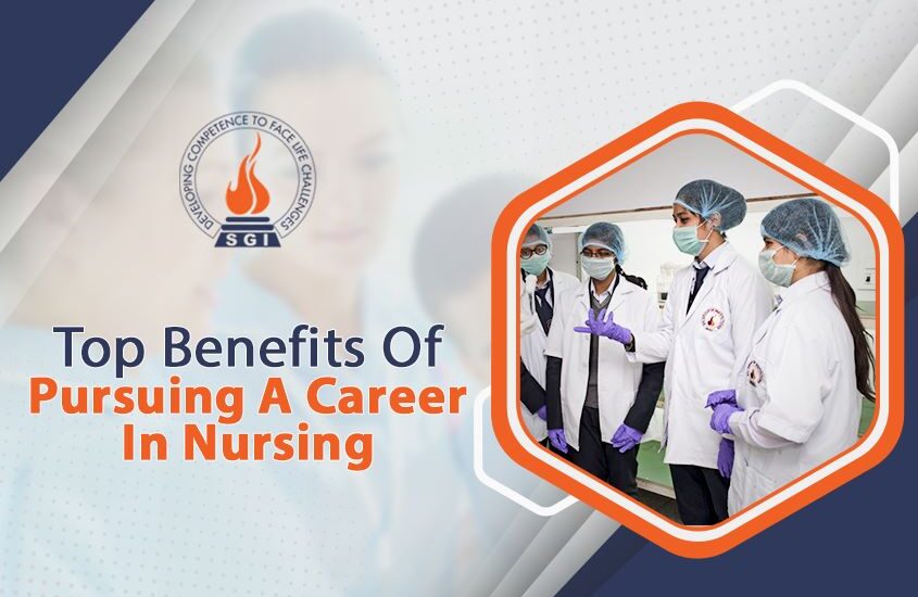 Top Benefits of Pursuing A Career In Nursing