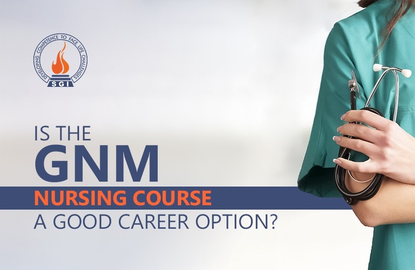 Is the GNM Nursing Course a Good Career Option?